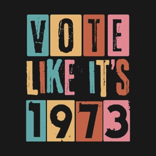 Vote Like Its 1973 Roevember Retro T-Shirt