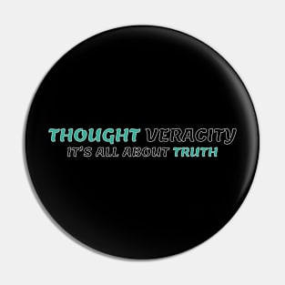 THOUGHT VERACITY Pin