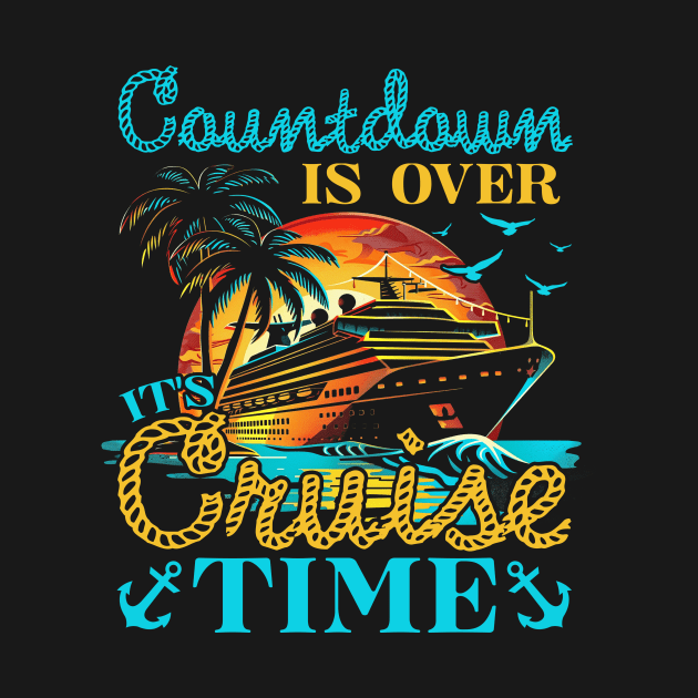 Countdown Is Over It's Cruise Time by antrazdixonlda