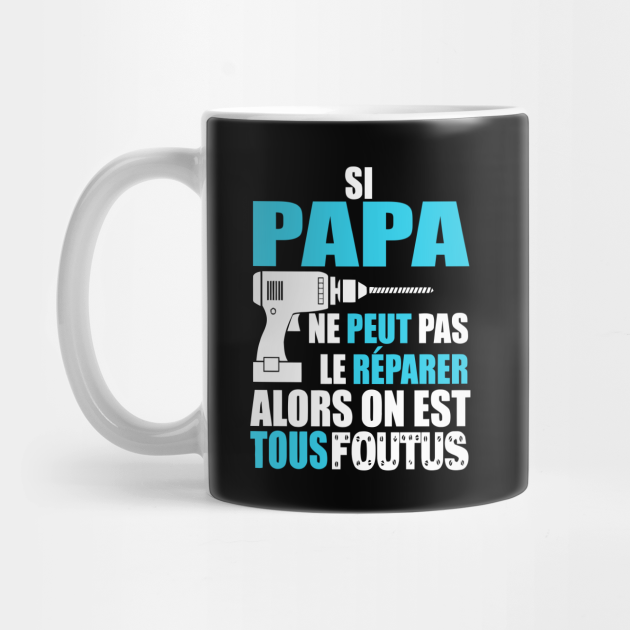 Si PAPA ne peut pas - Cadeau pour pere et fils - Papa Cadeaux - Mug |  TeePublic