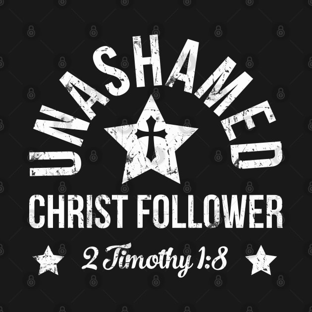 Unashamed Christ Follower | 2 Timothy 1:8 by ChristianLifeApparel