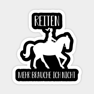 Reiten Mehr brauche ich nicht I Pferdesprüche lustiges Pferd Magnet