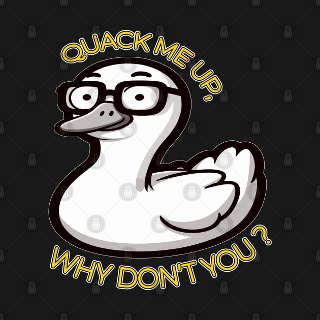 Witty Duck Pun, Quack Me Up Why Dont You by maknatess