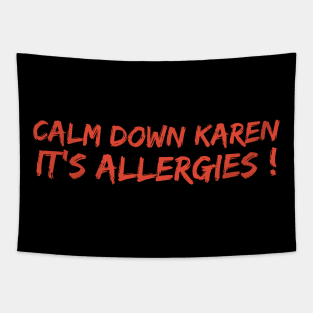 Calm Down Karen Its Allergies Tapestry