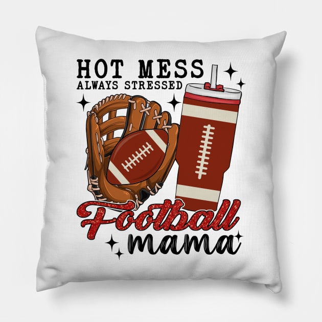 Hot Mess Always Stressed Football Mama Pillow by Jenna Lyannion