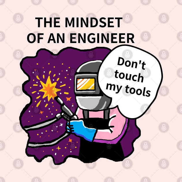 THE MINDSET  OF AN ENGINEER, Do not touch  my tools by zzzozzo