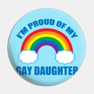 I'm Proud of My Gay Daughter Pin