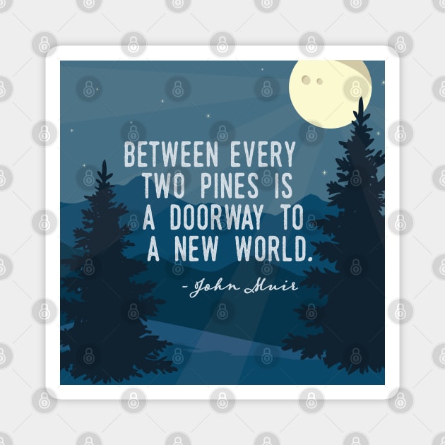 Between Every Two Pines John Muir Quote Magnet by sentinelsupplyco