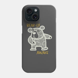 Funny Bear Pun Bear-ly Awake Phone Case