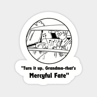 mercyful, turn it up grandma Magnet