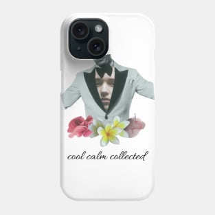 Cool, calm, collected Phone Case