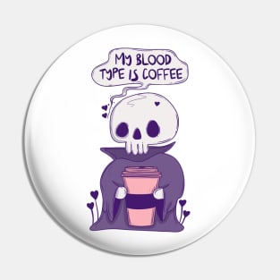 My blood type is coffee Pin