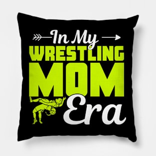 Funny In My Wrestling Mom Era Cute Wrestling Mama Life Wrestler Mommy Womens Girls Pillow