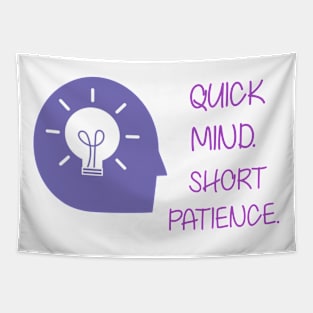 Quick mind. Short patience. Tapestry