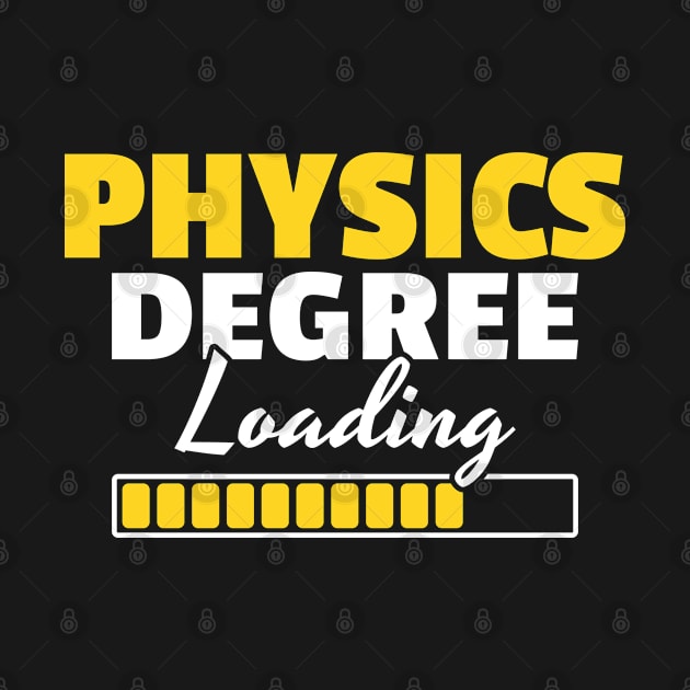 Physics Degree Loading Physicist Student Gift by Krautshirts