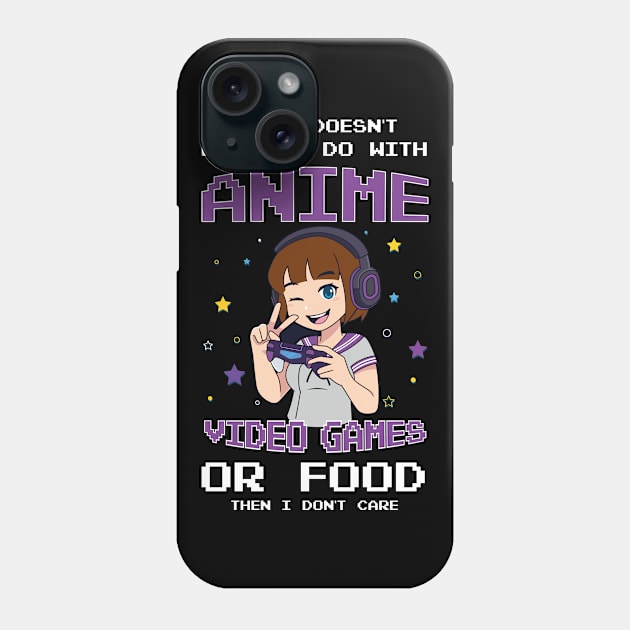 If It doesn't have to do with anime video games or food then I don't care - anime lover Phone Case by Shop design