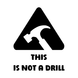 This is not a drill sign T-Shirt