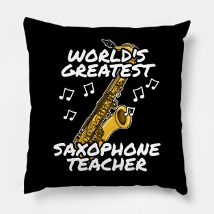 World's Greatest Saxophone Teacher Saxophonist Pillow