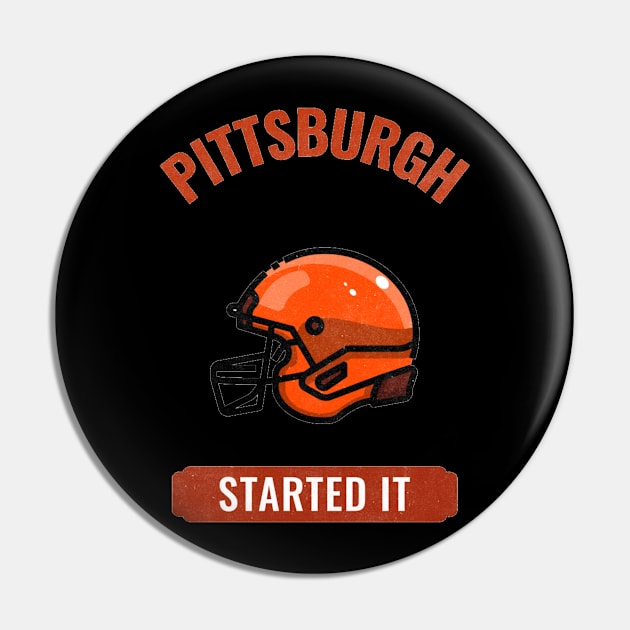 Pittsburgh Started It Pin by Hunter_c4 "Click here to uncover more designs"