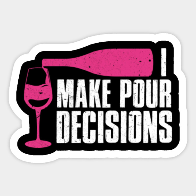 I Make Pour Decisions Funny Wine Drinking Pun Outfit Nking