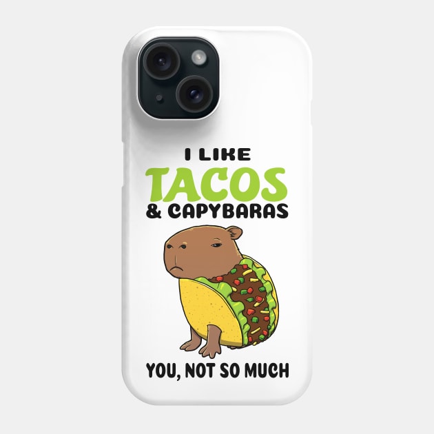 I Like Tacos and Capybaras you not so much Phone Case by capydays