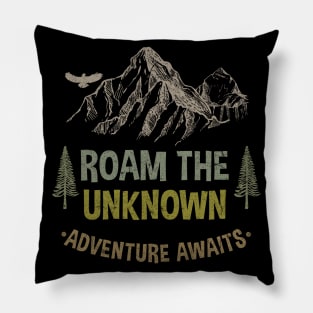 ROAM THE UNKNOW ADVENTURE AWAITS Pillow