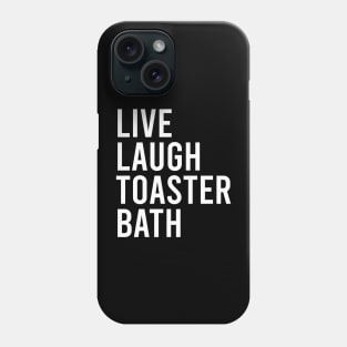 Live Laugh Toaster Bath Phone Case