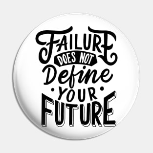 Failure Does Not Define Your Future Pin