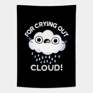 For Crying Out Cloud Cute Weather Pun Tapestry