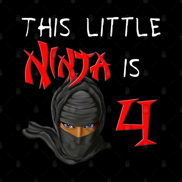 This Little Ninja Is 4 Birthday by macdonaldcreativestudios