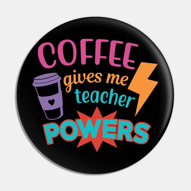 Coffee Gives ME Teacher Powers  - Teacher Coffee Lover Pin by busines_night