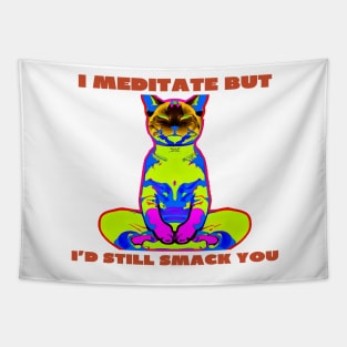 I meditate but i'd still smack you Tapestry