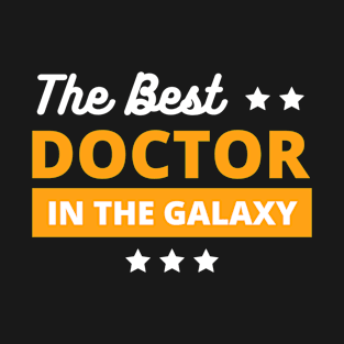 best doctor in the galaxy , best doctor gifts T-Shirt