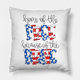 Home Of The Free Because Of The Brave 4th In July USA Pillow