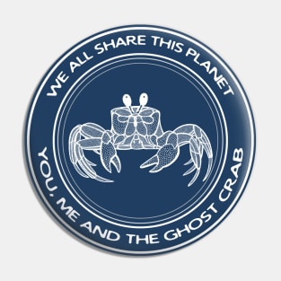 Ghost Crab - We All Share This Planet - animal design Pin