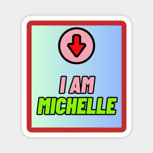 I am Michelle Magnet