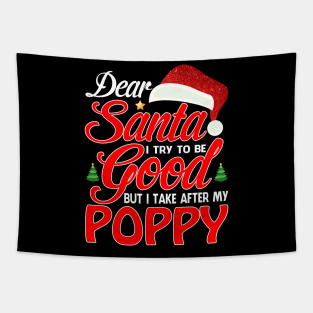 Dear Santa I Tried To Be Good But I Take After My POPPY T-Shirt Tapestry