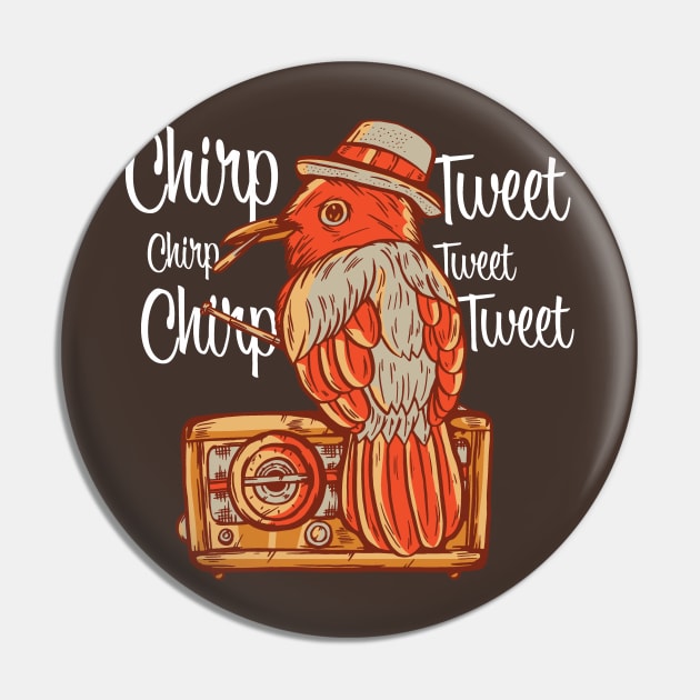 Chirp, Chirp, Chirp, Tweet, Tweet, Tweet Pin by Thomcat23