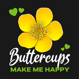 Buttercups make me Happy flower T-Shirt