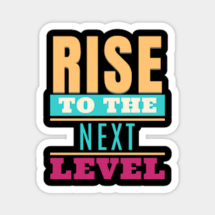 Rise To The Next Level Quote Motivational Inspirational Magnet