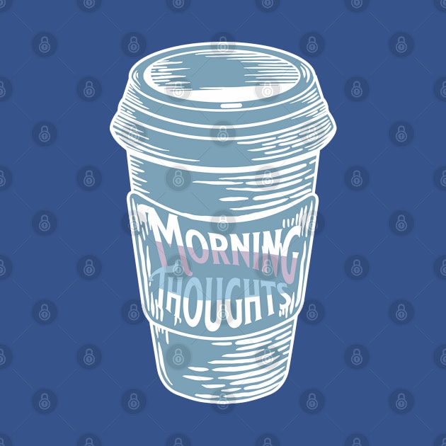Morning thoughts over Coffee by Mey Designs