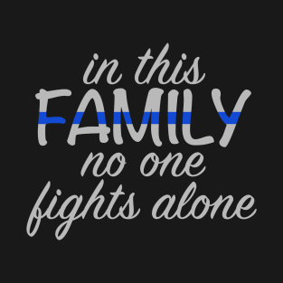 In This Family Nobody Fights Alone T-Shirt