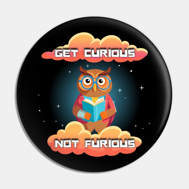 Get Curious Not Furious Pin by Kenny The Bartender's Tee Emporium