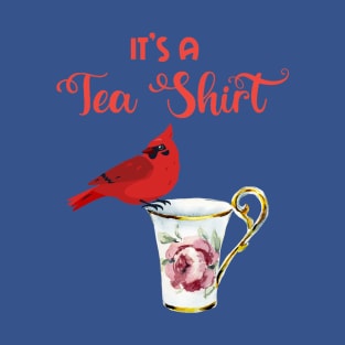 Its a tea shirt red cardinal garden bird porcelain cup T-Shirt