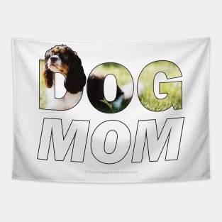 Dog Mom - King Charles Spaniel oil painting wordart Tapestry