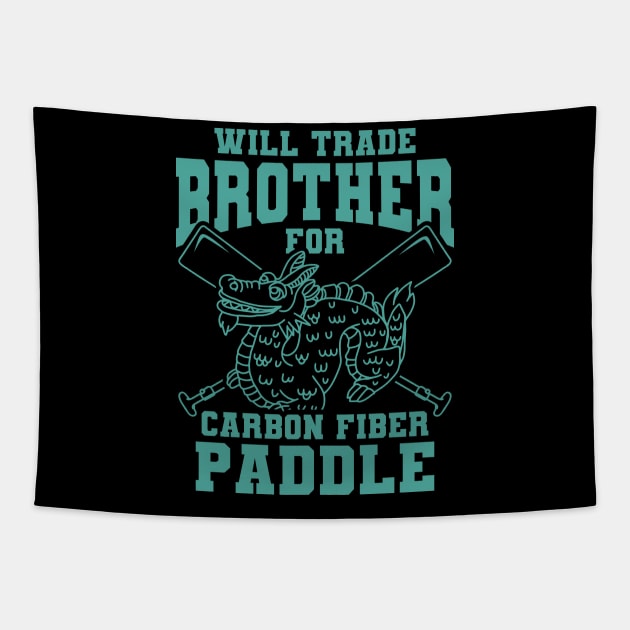 Will Trade Brother For Carbon Fiber Paddle Tapestry by A-Buddies