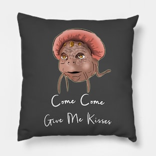 Come Come Give Me Kisses Pillow