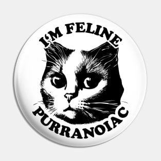 I'm Feline Purranoiac | Cat lovers Pun Quote Pin