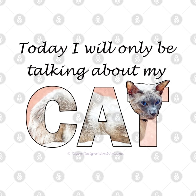 Today I will only be talking about my cat - siamese oil painting word art by DawnDesignsWordArt