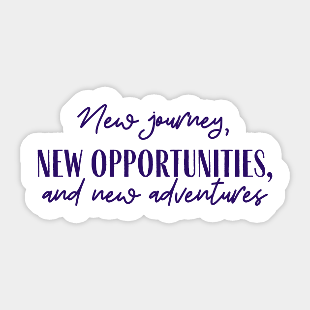 Quotes About Starting A New Journey New Journey - Quote - Pegatina | Teepublic Mx